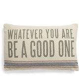 Thumbnail for your product : PRIMITIVES BY KATHY 'Whatever You Are, Be a Good One' Pillow