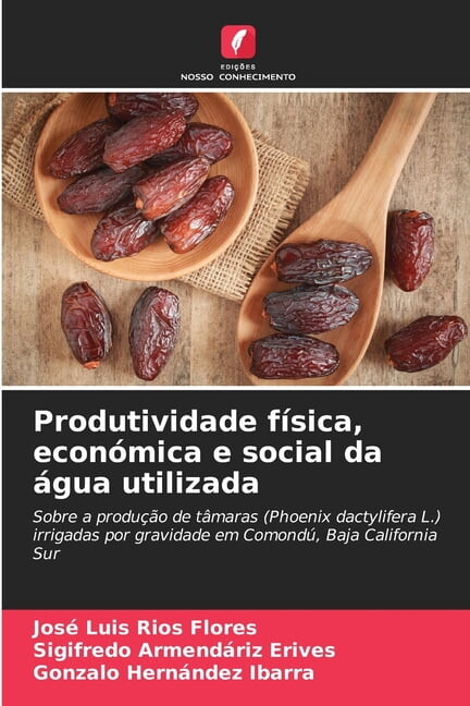 Produtividade fÃsica, econÃ³mica e social da Ã¡gua utilizada, (Paperback)