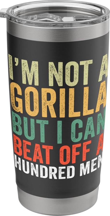 Funny Gorilla Designs I’m Not A Gorilla But I Can Beat Off A Hundred Men Stainless Steel Insulated Tumbler