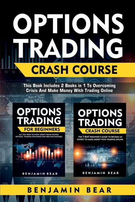 Options Trading Crash Course: this book includes 2 BOOKS IN 1 to overcoming crisis and make money with Trading Online (Paperback)