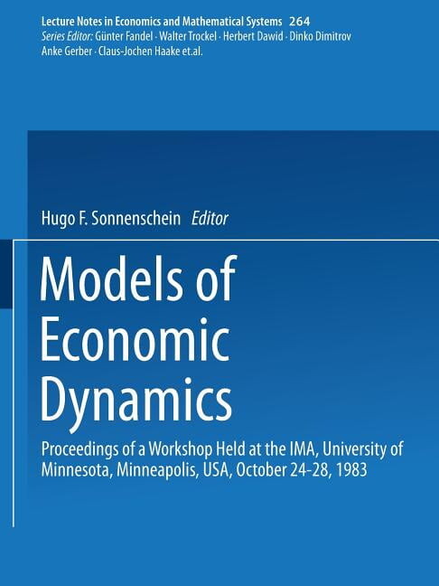 Lecture Notes in Economic and Mathematic Models of Economic Dynamics: Proceedings of a Workshop Held at the Ima, University of Minnesota, Minneapolis, Usa, Octob, Book 264, (Paperback)