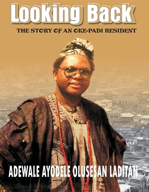 Looking Back: The History of an Oke-Padi Resident, (Paperback)