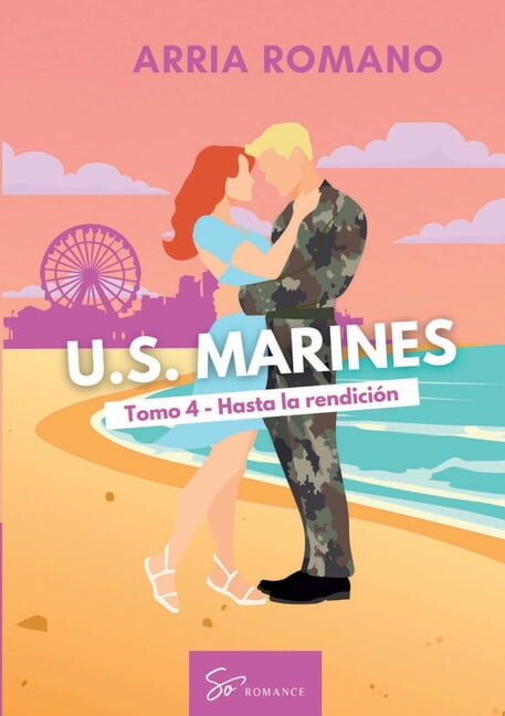 U.S. Marines - Tomo 4 - Hasta la rendiciÃ³n: Romance Saga Militar entre tradiciÃ³n y pasiÃ³n en los Marines, (Paperback)