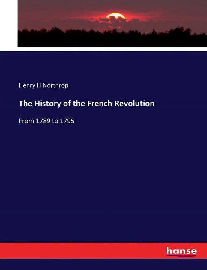 The History of the French Revolution: From 1789 to 1795, (Paperback)