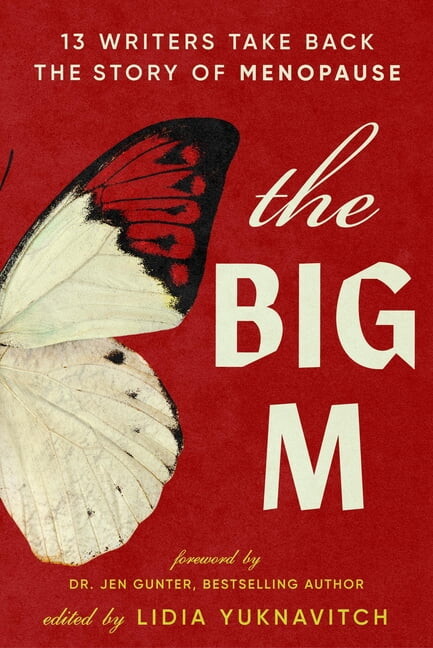The Big M: 13 Writers Take Back the Story of Menopause, (Paperback)