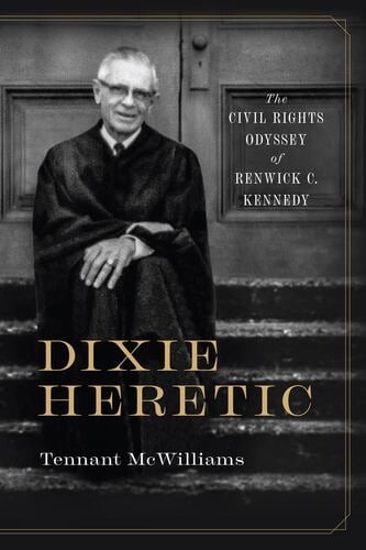 Religion and American Culture: Dixie Heretic : The Civil Rights Odyssey of Renwick C. Kennedy (Paperback)