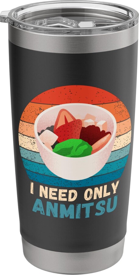 Retro I Need Only Anmitsu Food Lover Vintage I Need Only Anmitsu Food Lover Retro Anmitsu Stainless Steel Insulated Tumbler