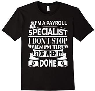 I'm A Payroll Specialist T Shirt
