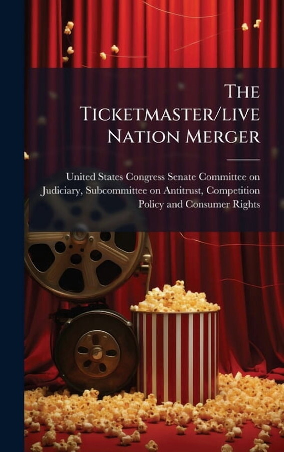 The Ticketmaster/live Nation Merger, (Hardcover)