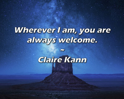 Trinx Claire Kann Quote: Wherever I am, you are always welcome.