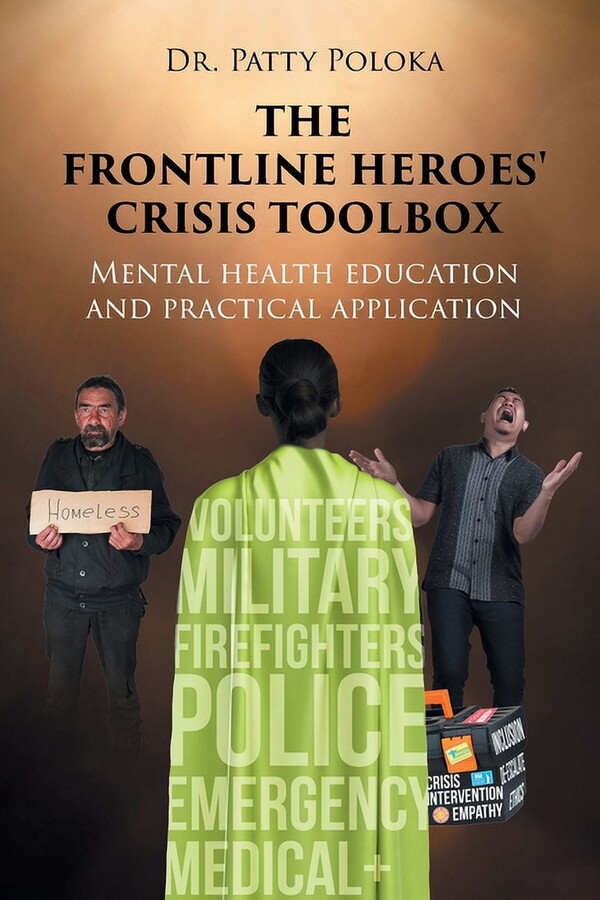 The Frontline Heroes' Crisis Toolbox: Mental Health Education and Practical Application -- Patty Poloka