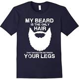 Thumbnail for your product : My Beard The Only Hair That Should Be Between YourLegs shirt