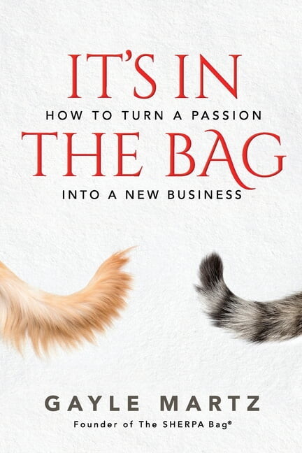 It's In The Bag: How to turn a passion into a new business (Paperback) by Gayle Martz
