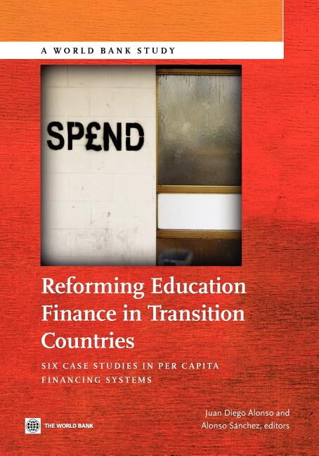 World Bank Studies: Reforming Education Finance in Transition Countries : Six Case Studies in Per Capita Financing Systems (Paperback)