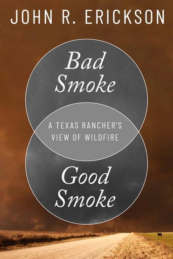 Voice in the American West Bad Smoke, Good Smoke: A Texas Rancher's View of Wildfire, (Hardcover)