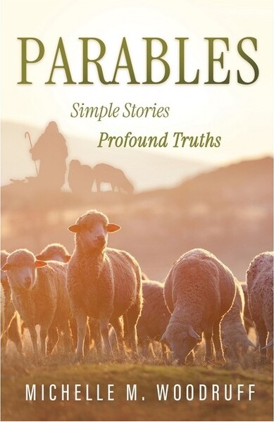 Trilogy Christian Publishing Parables-byMichelleMWoodruff(Paperback)