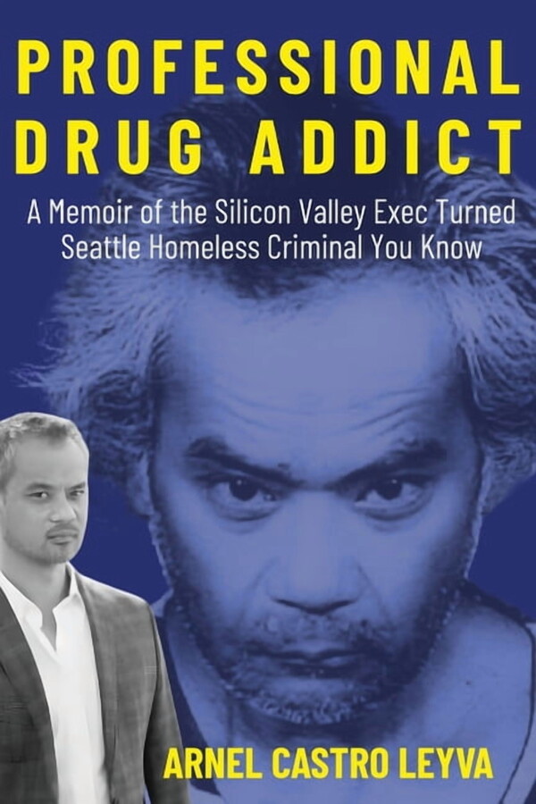 Professional Drug Addict: A Memoir of the Silicon Valley Exec Turned Seattle Homeless Criminal You Know, (Paperback)