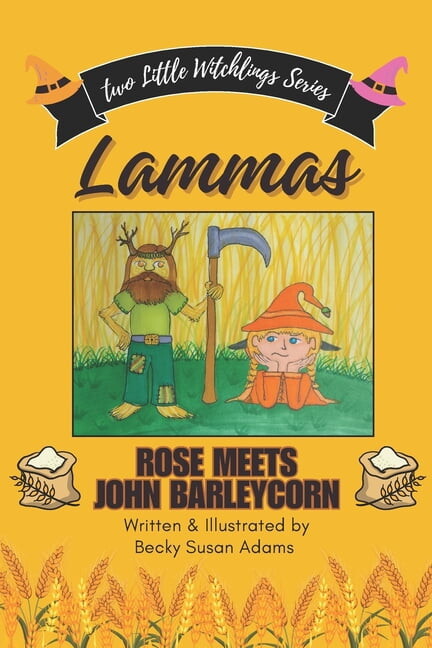 Two Little Witchlings Lammas: Rose Meets John Barleycorn, (Paperback)