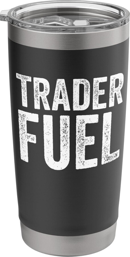 Trader Stocks Crypto Options Bond Trader Fuel Funny Trading Hobby Coffee Lover Stainless Steel Insulated Tumbler