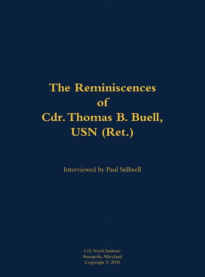 Reminiscences of Cdr. Thomas B. Buell, USN (Ret.), (Hardcover)