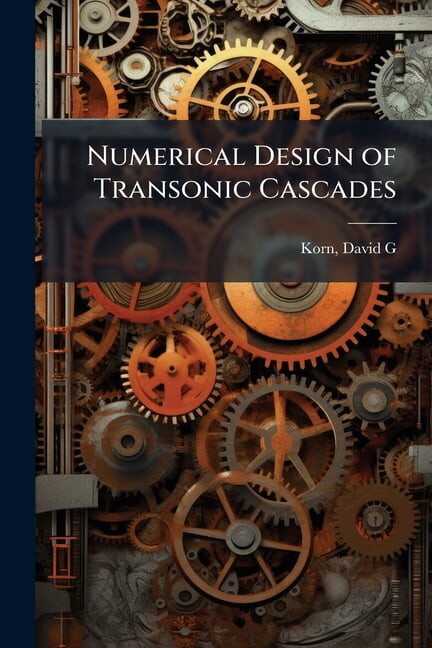 Numerical Design of Transonic Cascades, (Paperback)