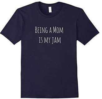 Being A Mom Is My Jam Shirt