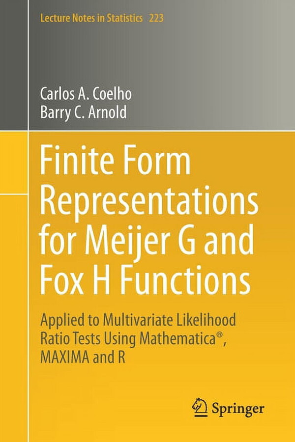 Lecture Notes in Statistics Finite Form Representations for Meijer G and Fox H Functions: Applied to Multivariate Likelihood Ratio Tests Using Mathe, Book 223, (Paperback)
