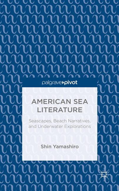 American Sea Literature: Seascapes, Beach Narratives, and Underwater Explorations (Hardcover)