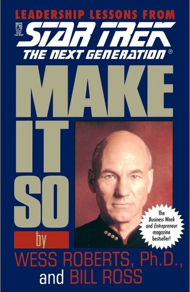 Gallery Books Make It So: Leadership Lessons from Star Trek: The Next Generation - by Wess Roberts & Bill Ross (Paperback)