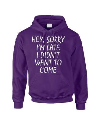 Allntrends Adult Hoodie Sweatshirt Sorry I'm Late I Didn't Want To Come (M, )