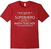 Thumbnail for your product : May not be a Superhero but I'm a Math Teacher T-shirt