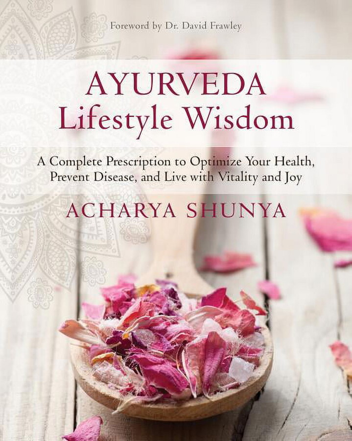 Ayurveda Lifestyle Wisdom: A Complete Prescription to Optimize Your Health, Prevent Disease, and Live with Vitality and , (Paperback)