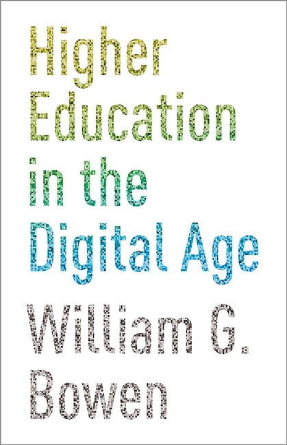 William G. Bowen Higher Education in the Digital Age, Book 66, (Hardcover)