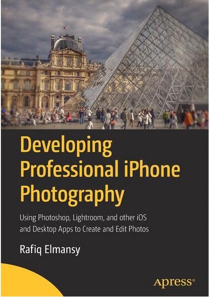 Apress DevelopingProfessionaliPhonePhotography-byRafiqElmansy(Paperback)