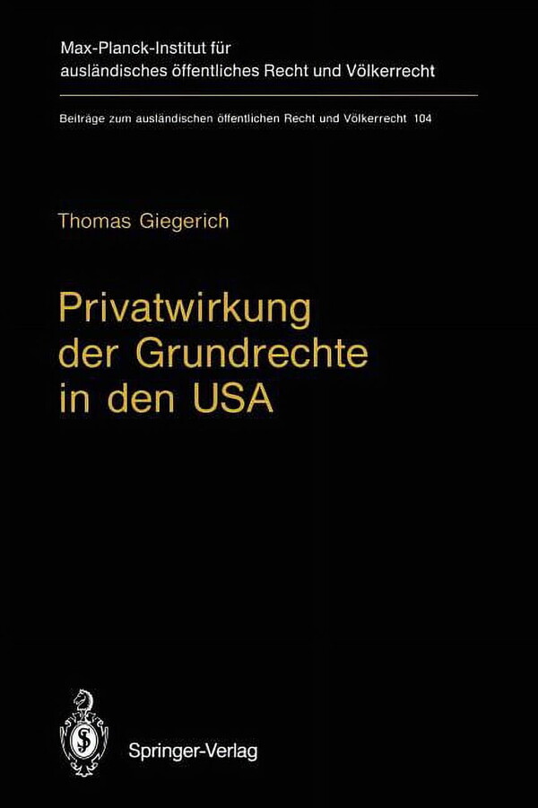 BeitrÃ¤ge Zum AuslÃ¤ndischen Ãffentlichen Privatwirkung Der Grundrechte in Den USA: Die State Action Doctrine Des U.S. Supreme Court Und Die BÃ¼rgerrechtsgesetzgeb, Book 104, (Paperback)