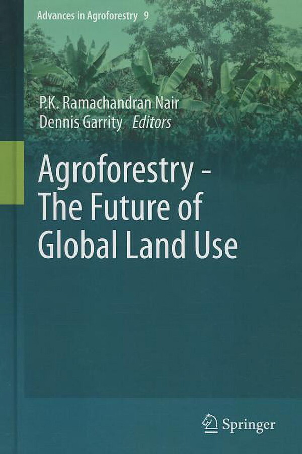Advances in Agroforestry Agroforestry - The Future of Global Land Use, Book 9, (Hardcover)