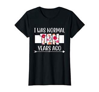 Womens I was normal TEN years ago 10th Anniversary Gift T-Shirt