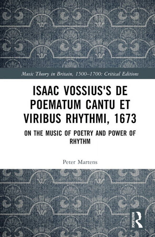 Music Theory in Britain, 1500-1700: Crit Isaac Vossius's De poematum cantu et viribus rhythmi, 1673: On the Music of Poetry and Power of Rhythm, (Hardcover)