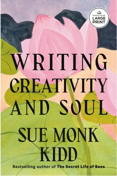 Random House Large Print Publishing WritingCreativityandSoul-LargePrintbySueMonkKidd(Paperback)