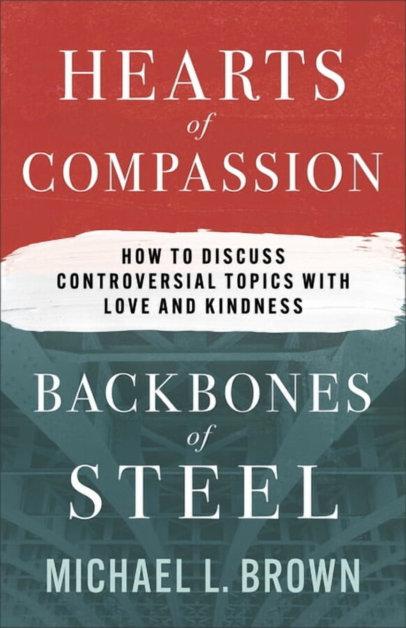 Hearts of Compassion, Backbones of Steel: How to Discuss Controversial Topics with Love and Kindness, (Paperback)