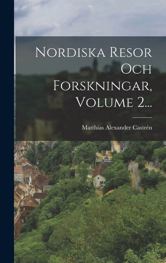 Nordiska Resor Och Forskningar, Volume 2..., (Hardcover)