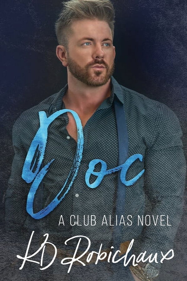 Doc: a Club Alias novel (Paperback) by Kayla Robichaux, Kd Robichaux