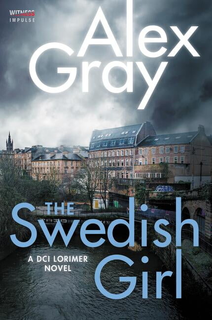 William Lorimer The Swedish Girl: A DCI Lorimer Novel, Book 10, (Paperback)