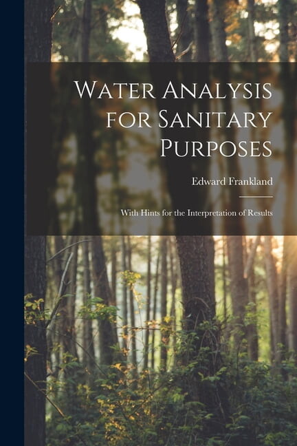 Water Analysis for Sanitary Purposes: With Hints for the Interpretation of Results, (Paperback)