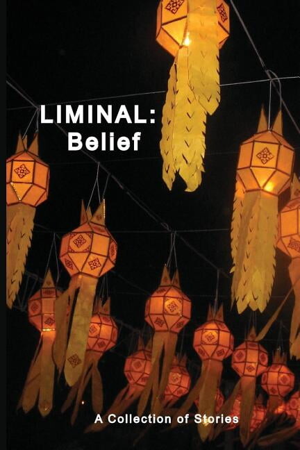 Liminal: Belief: A Collection of Stories, (Paperback)