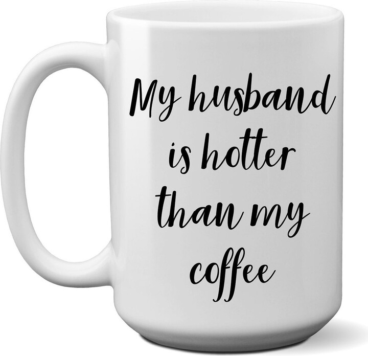 Etsy My Husband Is Hotter Than Coffee - Mug Gift For Her Funny Mugs