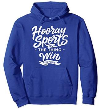Hooray Sports Do The Thing Win The Points Hoodie