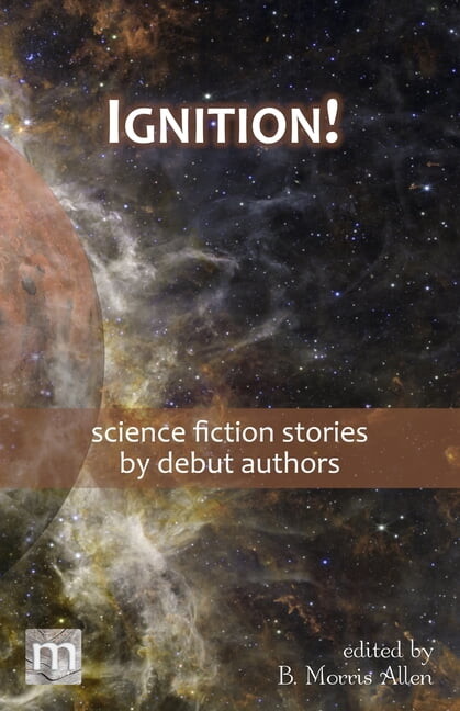 Metaphorosis Library Collection Ignition!: science fiction stories by debut authors, Book 06, (Paperback)