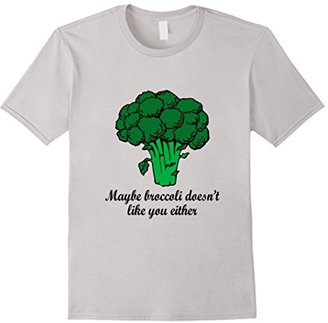 Women's Maybe Broccoli Doesn't Like You Either Funny T-Shirt Large