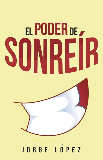 El Poder de Sonreir (Paperback) by Jorge López Sánchez